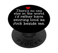 Theres Noone Else in The World I'D Rather Have Snoring Funny PopSockets PopGrip Adhesivo