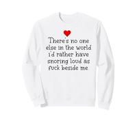 Theres Noone Else in The World ID Rather Have Snoring Funny Sudadera
