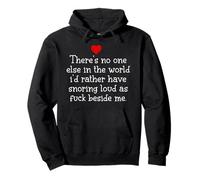Theres Noone Else in The World I'D Rather Have Snoring Funny Sudadera con Capucha