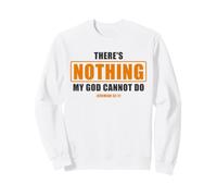 There's Nothing My God Cannot Do - Jeremiah 32:17 Bible Sudadera