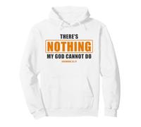 There's Nothing My God Cannot Do - Jeremiah 32:17 Bible Sudadera con Capucha