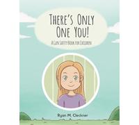 There's Only One You!: A Gun Safety Book for Children