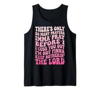 There's Only So Many Prayers Imma Pray Before I Cuss You out Camiseta sin Mangas