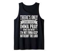 There's Only So Many Prayers Imma Pray Before I Cuss You out Camiseta sin Mangas