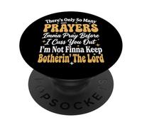 There's Only So Many Prayers Imma Pray Before I Cuss You out PopSockets PopGrip Adhesivo