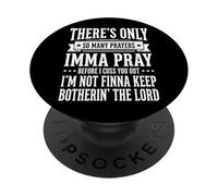 There's Only So Many Prayers Imma Pray Before I Cuss You out PopSockets PopGrip Adhesivo