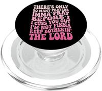 There's Only So Many Prayers Imma Pray Before I Cuss You out PopSockets PopGrip para MagSafe