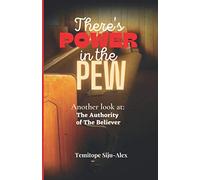 There's Power in the Pew: Another look at: The Authority of The Believer