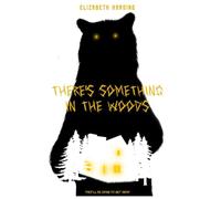 There's Something in the Woods