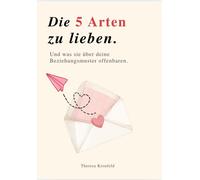 Theresa Kronfel DIE 5 ARTEN ZU LIEBEN: - und was sie über deine Be (Tapa blanda)