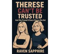 Therese Can’t Be Trusted: And She Proved it Every Chance She Got