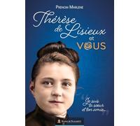 Thérèse de Lisieux et vous: « Je suis ta sœur et ton amie... »