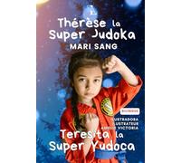 THÉRÈSE LA SUPER JUDOKA. Histoire Bilingue. Une fille qui découvre des super pouvoirs grâce au sport.: TERESITA LA SUPER YUDOCA. Cuento Bilingüe. Una ... (Superhéroes reales. Cuentos para niños.)