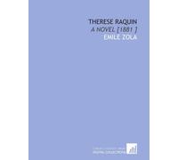 Therese Raquin: A Novel [1881 ]