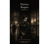 Thérèse Raquin (Illustrated Edition): Le roman naturaliste d'Émile Zola en édition illustrée (13 gravures originales et une introduction inédite)