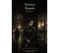 Thérèse Raquin (Illustrated Edition): Le roman naturaliste d'Émile Zola en édition illustrée (13 gravures originales et une introduction inédite)