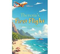 Theresia’s First Flight: A heartwarming travel adventure for kids (ages 5-8) - perfect for little explorers who love airplanes, airports and family vacations