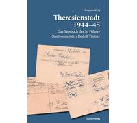 Theresienstadt 1944-45: Das Tagebuch des St. Pöltner Stadtbaumeisters Rudolf Tintner: 3