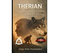 Therian - Humans who identify as animals: A Psychological and Cultural Analysis of Therian Identity