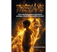 Therians: Como comprender y guiar a tu hijo desde la psicología, el biofeedback y equilibrio emocional