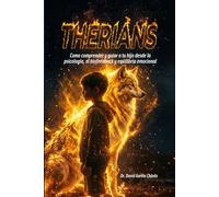 Therians: Como comprender y guiar a tu hijo desde la psicología, el biofeedback y equilibrio emocional