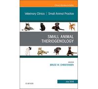 Theriogenology, An Issue of Veterinary Clinics of North America: Small Animal Practice (Volume 48-4) (The Clinics: Veterinary Medicine, Volume 48-4)