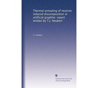 Thermal annealing of neutron induced discomposition in artificial graphite. report written by T.J. Neubert
