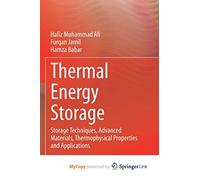 Thermal Energy Storage: Storage Techniques, Advanced Materials, Thermophysical Properties and Applications