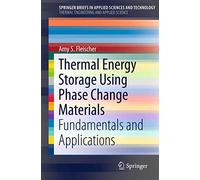 Thermal Energy Storage Using Phase Change Materials: Fundamentals and Applications (SpringerBriefs in Thermal Engineering and Applied Science)