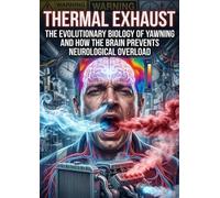 Thermal Exhaust: The Evolutionary Biology of Yawning and How the Brain Prevents Neurological Overload