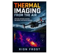 Thermal Imaging from the Air: Applying Infrared Sensors for Search and Rescue Missions