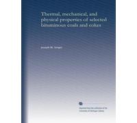 Thermal, mechanical, and physical properties of selected bituminous coals and cokes