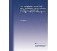 Thermal performance and water utilization measurement on ultimate heat sinks - cooling ponds and spray ponds
