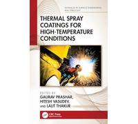 Thermal Spray Coatings for High-Temperature Conditions (Advances in Surface Engineering and Tribology)