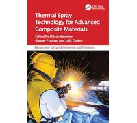 Thermal Spray Technology for Advanced Composite Materials (Advances in Surface Engineering and Tribology)