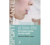 Thermalisme et bien-être: De la remise en forme aux soins curatifs