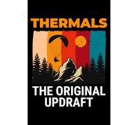 Thermals - The Original Updraft: Paragliding Air Sports Journal Notebook for Writing