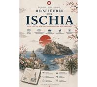 Thermen, Meer und Wein: Planen Sie Ihre Reise nach Ischia: Der komplette Golden-Mapas-Reiseführer, um die grüne Insel im Golf von Neapel unabhängig zu ... und ohne Touristenfallen (Guide di viaggio)