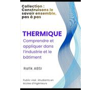 Thermique: Comprendre et appliquer dans l’industrie et le bâtiment (Collection : Construisons le savoir ensemble, pas à pas)