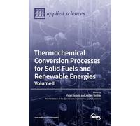 Thermochemical Conversion Processes for Solid Fuels and Renewable Energies: Volume II