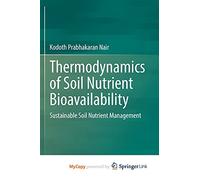 Thermodynamics of Soil Nutrient Bioavailability: Sustainable Soil Nutrient Management
