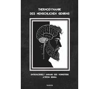 Thermodynamik des menschlichen Gehirns: Entschlüsselt anhand des Vorreiters Ayrton Senna