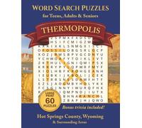 Thermopolis Word Search Puzzles for Adults & Seniors: 60 Puzzles | Thermopolis, Hot Springs County, Wyoming & Surrounding Areas incl. History, ... | Gift for Holidays, Vacation & Relaxation