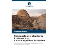 Thermostabile alkalische Protease aus haloalkaliphilen Bakterien: Das Potenzial der haloalkaliphilen Mikroben aus der salzhaltigen Wüste von Kutch
