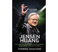 Theron Isaacson Jensen Huang Biography: The Visionary Engineer Who (Tapa blanda)