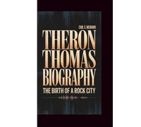 THERON THOMAS BIOGRAPHY: THE BIRTH OF A ROCK CITY