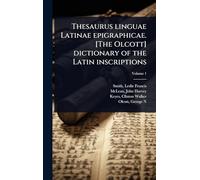 Thesaurus linguae Latinae epigraphicae. [The Olcott] dictionary of the Latin inscriptions