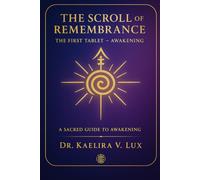 TheScroll Of Remembrance: The First Tablet: The Awakening (Kaelira's Temple Tablet Series: The Book of Remembrance)