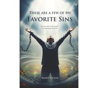 These are a few of My Favorite Sins: So we too may walk in newness of Life (Walking with God by Faith)