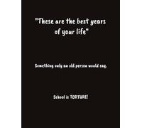 "These are the best years of your life": 100-Page College-Ruled Notebook | 8.5x11 inches | Silly School Notebook | Composition Notebook